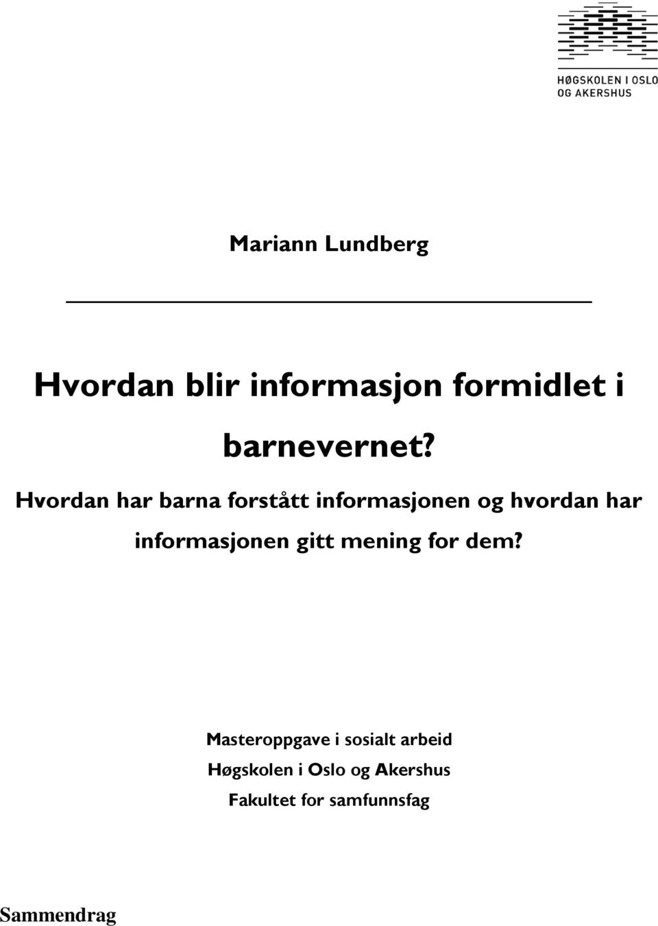 Hvordan har barna forstått informasjonen og hvordan har