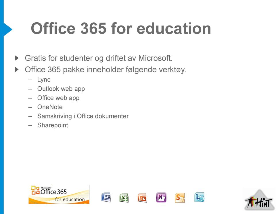 Office 365 pakke inneholder følgende verktøy.