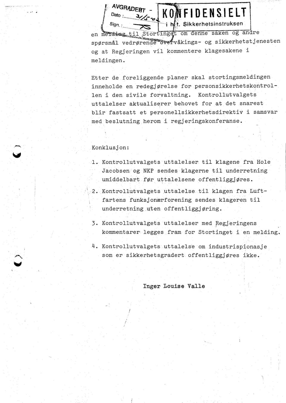 l,ser aktualserer behovet for at det snarest blr fastsatt et personellskkerhetsdrektv samsvar med.,beslutnng herom regjerngskonferanse. t r, Konklusjon 1.