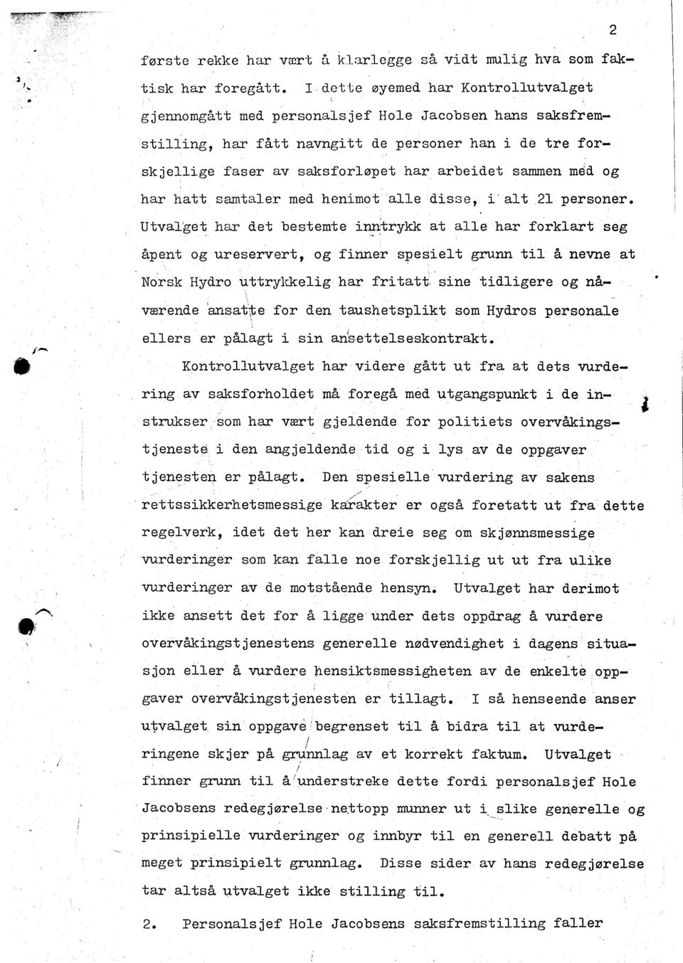 henmot allerdsse, 'alt 21 personer. ; Utval'get har det bestemte nntrykjr at al1.e har forklart seg &pent og ureservertr ob fnner speselt gnrnn t1 6, nerme at Norsk Hyd.