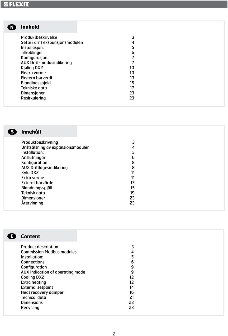 Driftlägesindikering 8 Kyla DX2 11 Extra värme 11 Externt börvärde 13 Blandningsspjäll 15 Teknisk data 19 Dimensioner 23 Återvinning 23 Content Product description 3 Commission Modbus modules 4