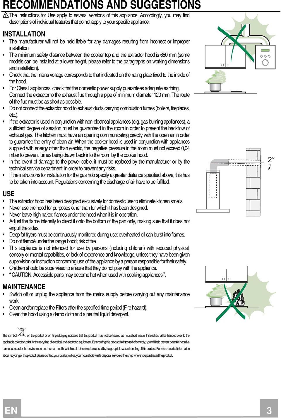 INSTALLATION The manufacturer will not be held liable for any damages resulting from incorrect or improper installation.