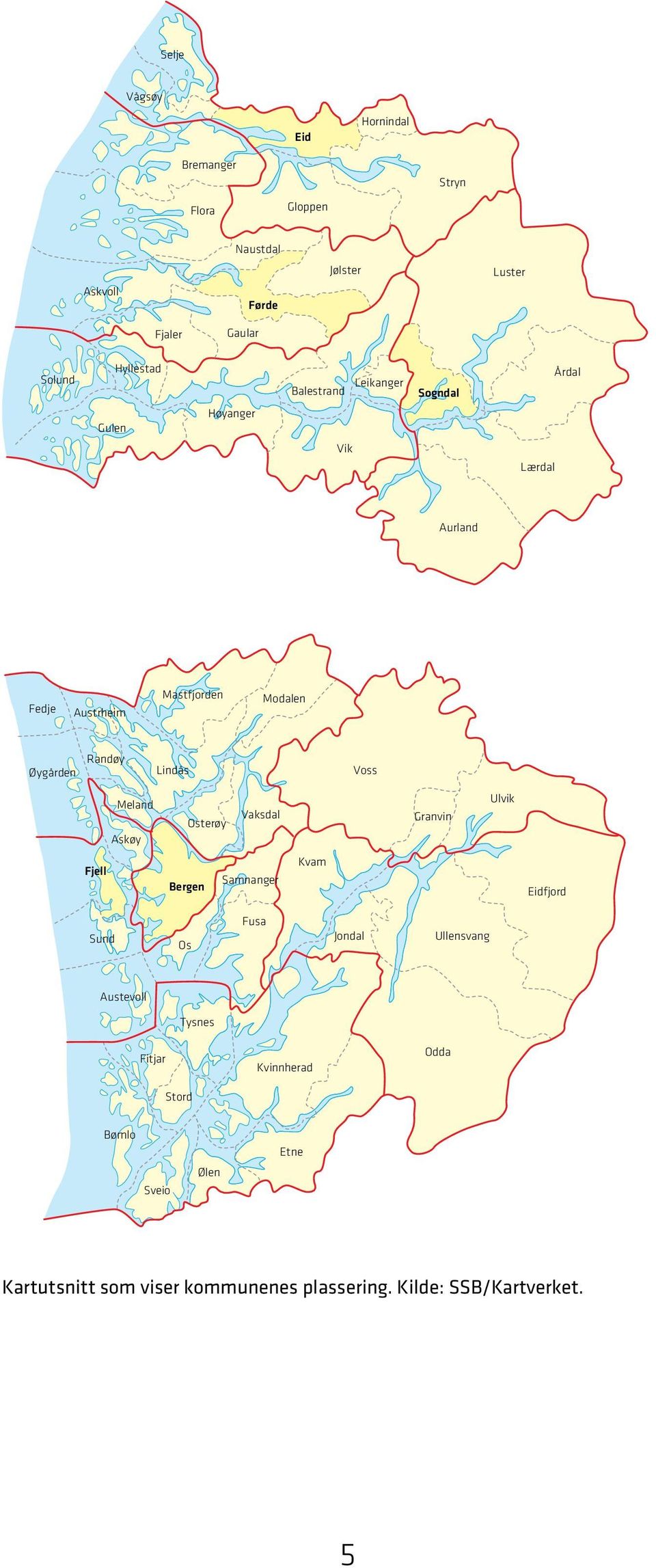 Voss Ulvik Granvin Kvam Samnanger Fusa Os Bergen Sund Austevoll Tysnes Fitjar Stord Bømlo Sveio Ølen Kvinnherad Etne Odda