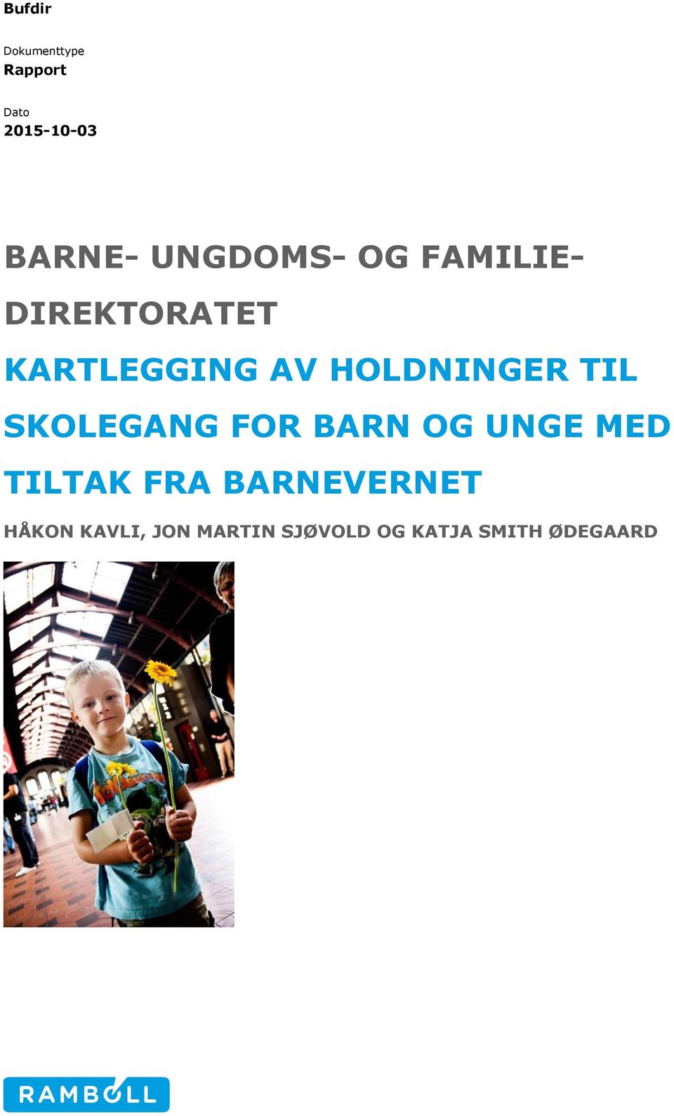 HOLDNINGER TIL SKOLEGANG FOR BARN OG UNGE MED TILTAK