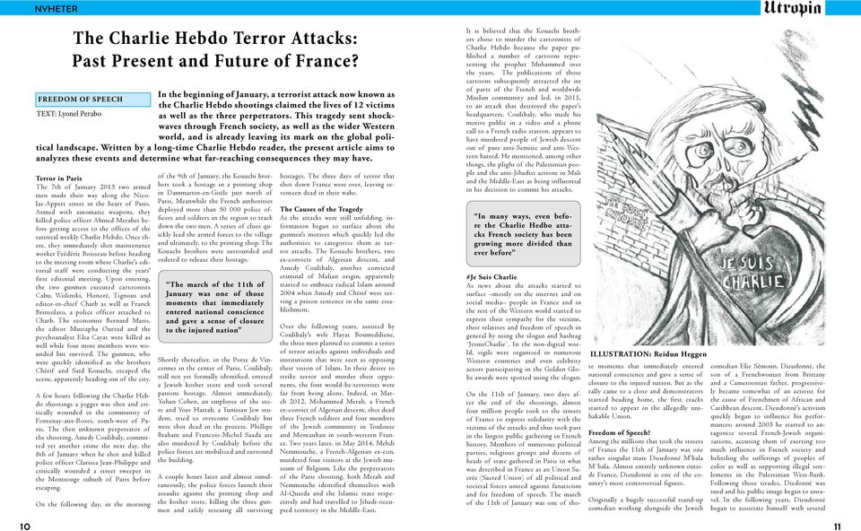 This tragedy sent shockwaves through French society, as well as the wider Western world, and is already leaving its mark on the global political landscape.