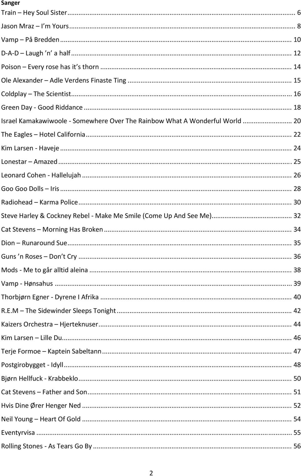 .. 24 Lonestar azed... 25 Leonard ohen Hallelujah... 26 oo oo olls Iris... 28 Radiohead Karma Police... 30 Steve Harley & ockney Rebel Make Me Smile (ome Up And See Me).