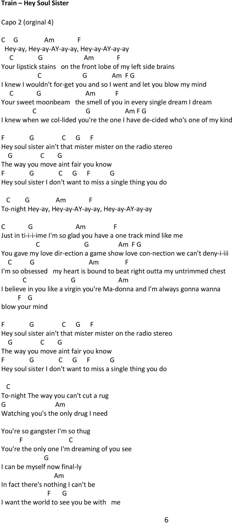 mister mister on the radio stereo The way you move aint fair you know F F Hey soul sister I don't want to miss a single thing you do F To night Hey ay, Hey ay AY ay ay, Hey ay AY ay ay F Just in ti i