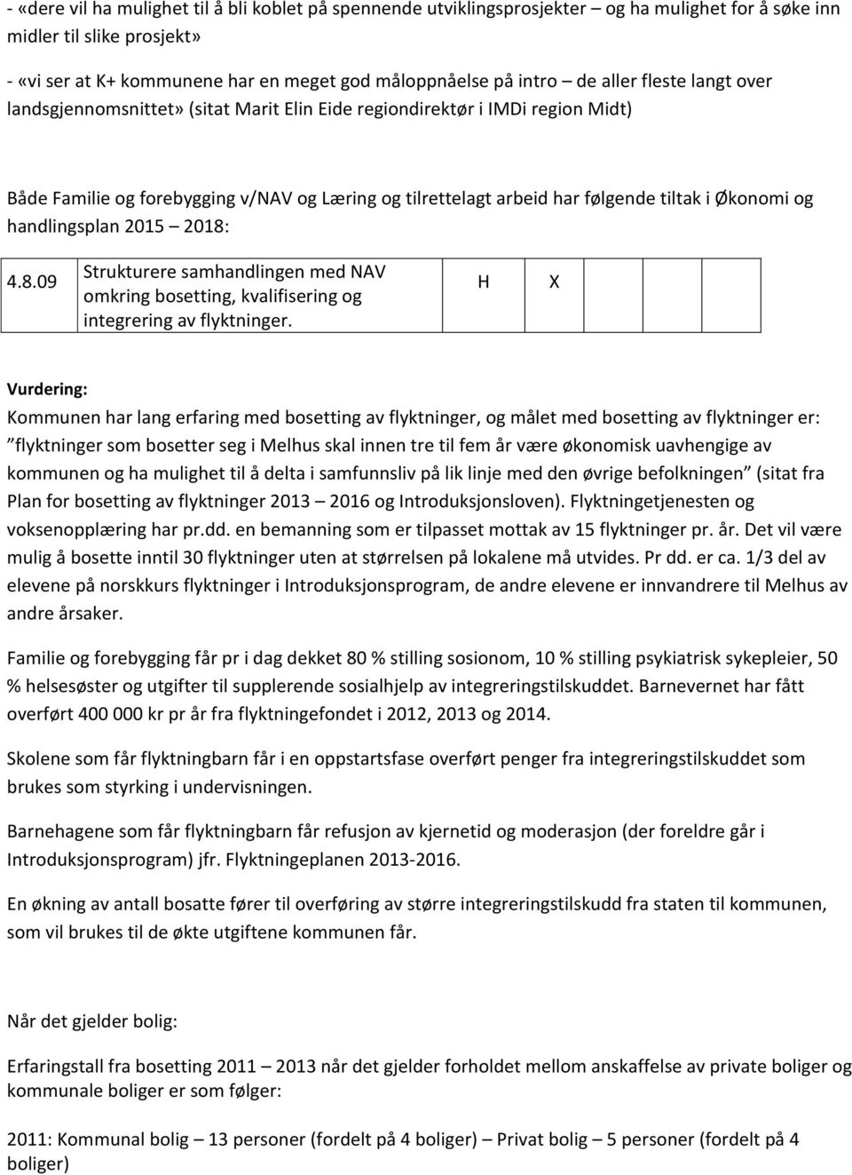 og handlingsplan 2015 2018: 4.8.09 Strukturere samhandlingen med NAV omkring bosetting, kvalifisering og integrering av flyktninger.