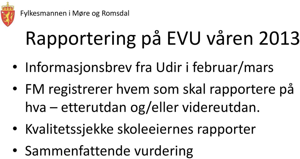 rapportere på hva etterutdan og/eller videreutdan.