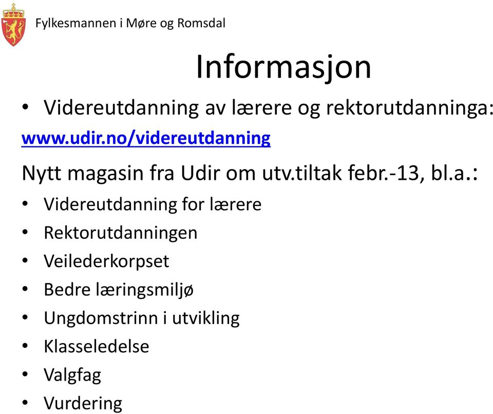 a.: Videreutdanning for lærere Rektorutdanningen Veilederkorpset