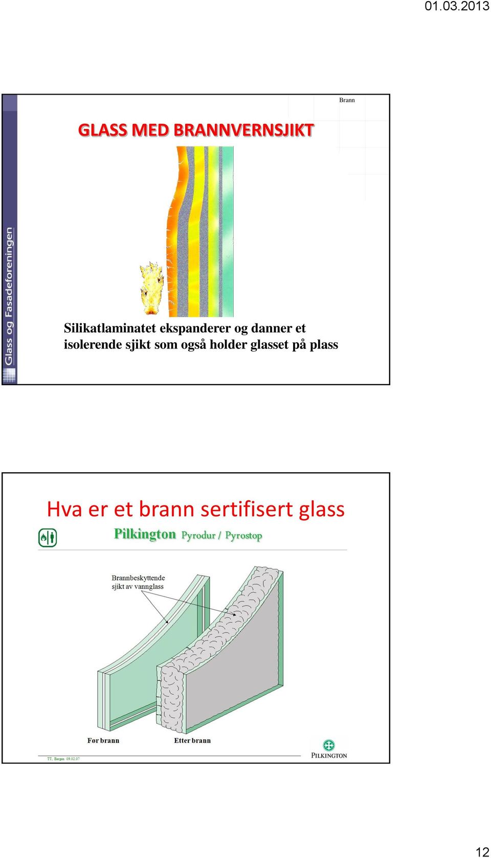 et isolerende sjikt som også holder