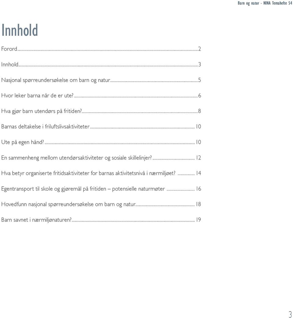 ...10 En sammenheng mellom utendørsaktiviteter og sosiale skillelinjer?