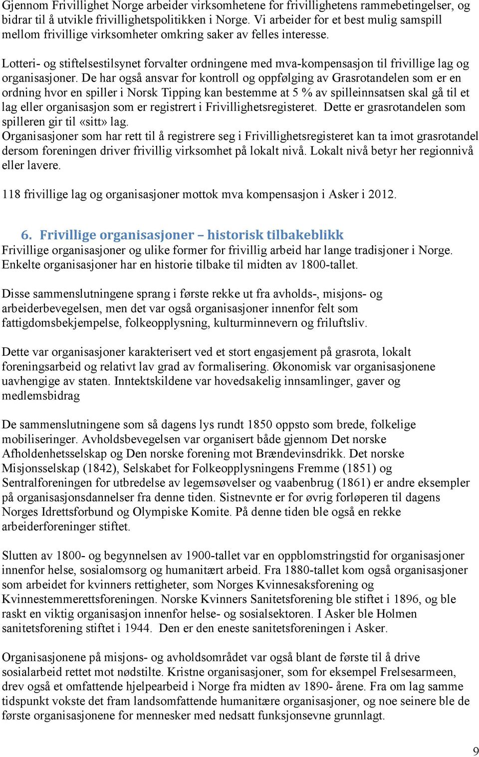 Lotteri- og stiftelsestilsynet forvalter ordningene med mva-kompensasjon til frivillige lag og organisasjoner.