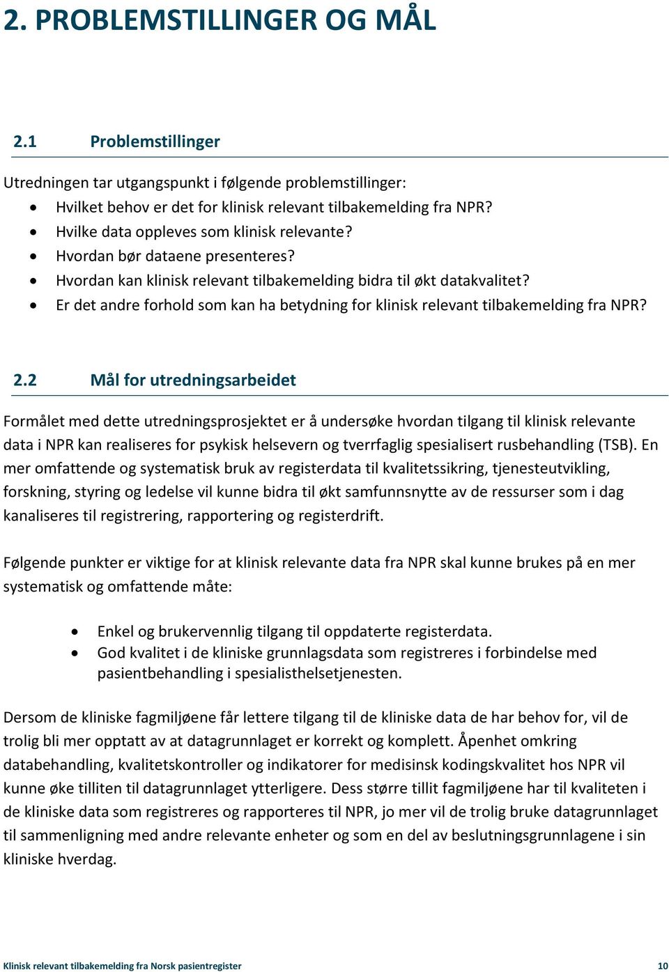 Er det andre forhold som kan ha betydning for klinisk relevant tilbakemelding fra NPR? 2.