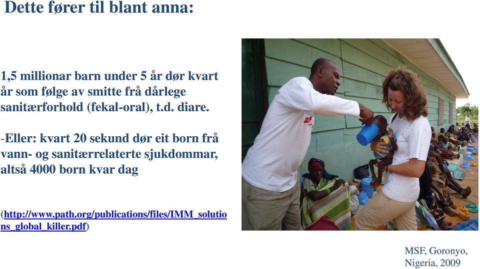 -Eller: kvart 20 sekund dør eit born frå vann- og sanitærrelaterte sjukdommar, altså