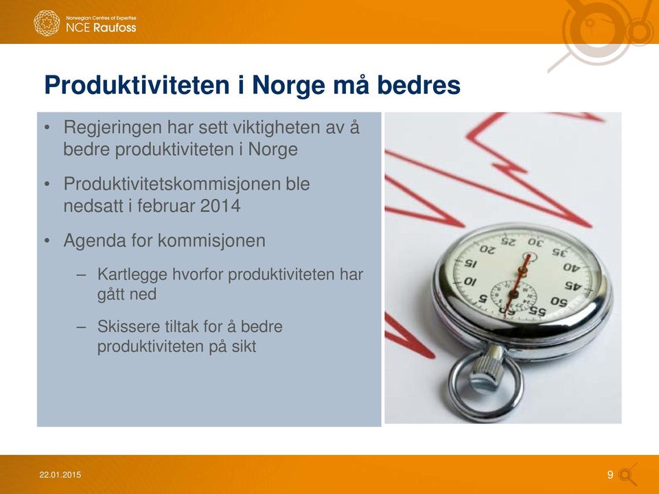 februar 2014 Agenda for kommisjonen Kartlegge hvorfor produktiviteten