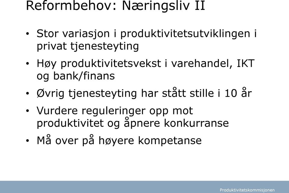 bank/finans Øvrig tjenesteyting har stått stille i 10 år Vurdere