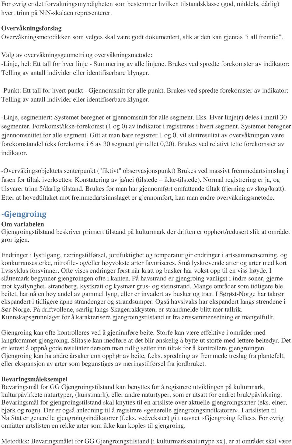 Valg av overvåkningsgeometri og overvåkningsmetode: -Linje, hel: Ett tall for hver linje - Summering av alle linjene.