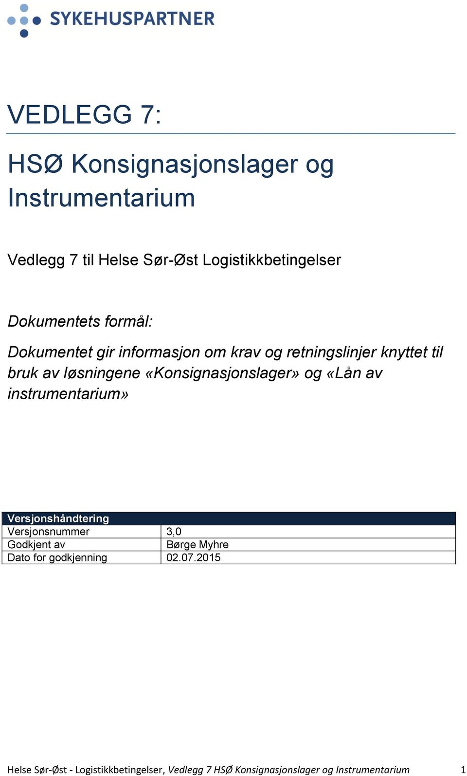 «Konsignasjonslager» og «Lån av instrumentarium» Versjonshåndtering Versjonsnummer 3,0 Godkjent av Børge