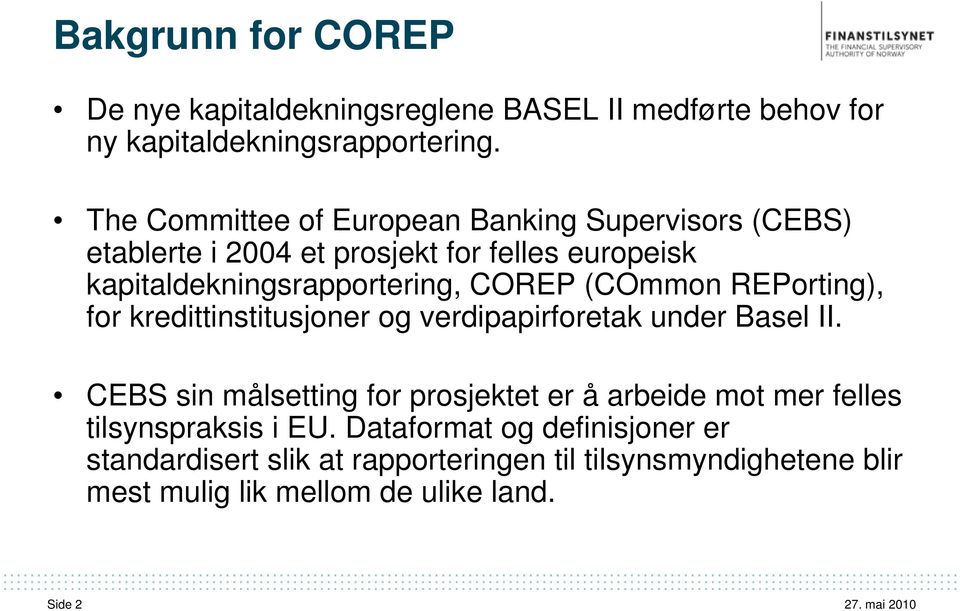 (COmmon REPorting), for kredittinstitusjoner og verdipapirforetak under Basel II.