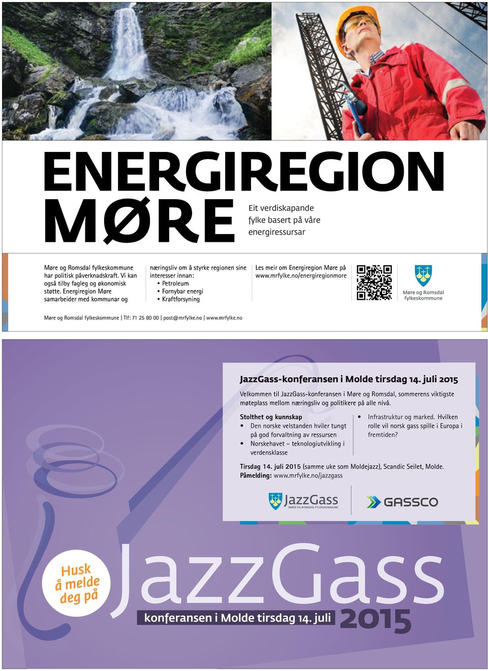 no/energiregionmore Møre og Romsdal fylkeskommune Tlf: 71 25 80 00 post@mrfylke.no www.mrfylke.no JazzGass-konferansen zgass-konferansen an i Molde tirsdag 14.