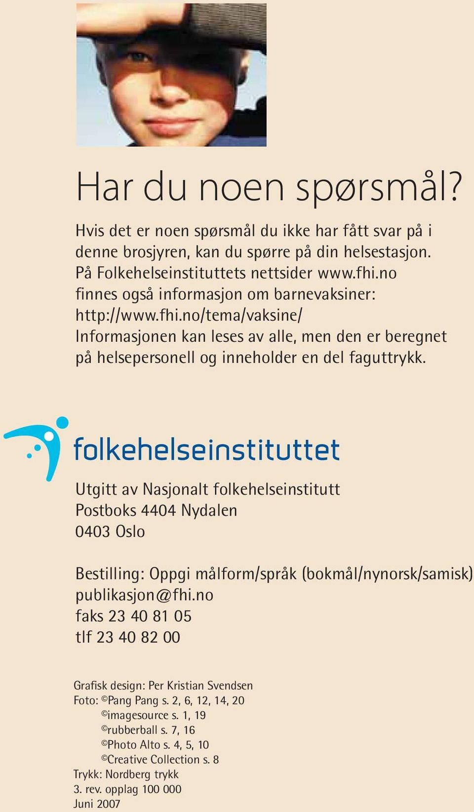 Utgitt av Nasjonalt folkehelseinstitutt Postboks 4404 Nydalen 0403 Oslo Bestilling: Oppgi målform/språk (bokmål/nynorsk/samisk) publikasjon@fhi.