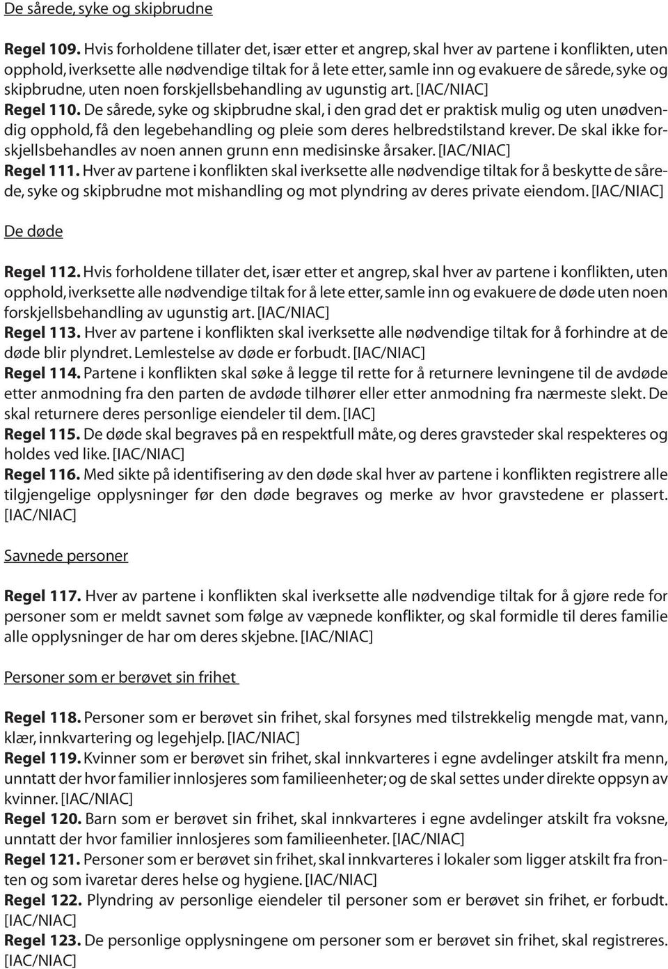 skipbrudne, uten noen forskjellsbehandling av ugunstig art. Regel 110.