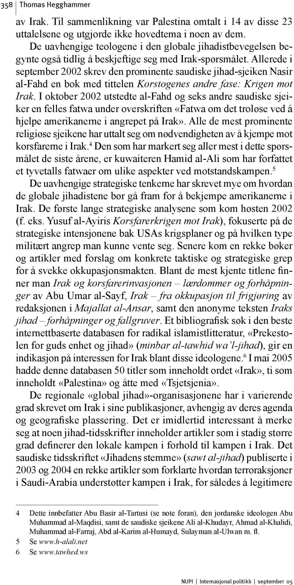 Allerede i september 2002 skrev den prominente saudiske jihad-sjeiken Nasir al-fahd en bok med tittelen Korstogenes andre fase: Krigen mot Irak.