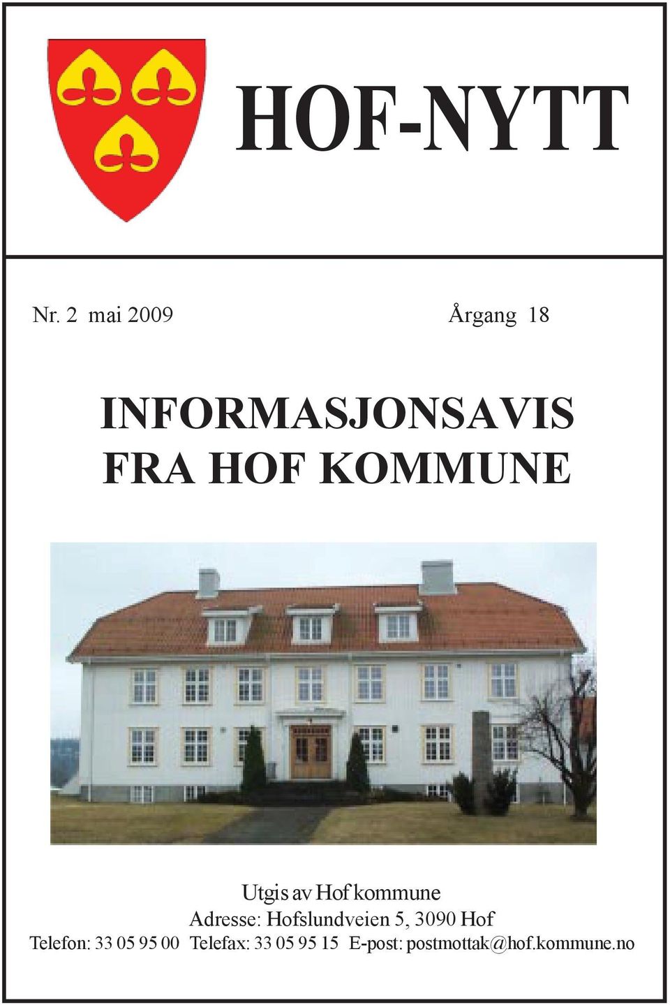 KOMMUNE Utgis av Hof kommune Adresse: