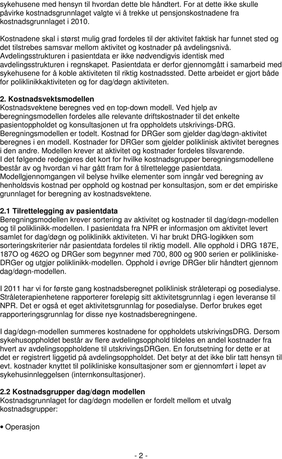 Avdelingsstrukturen i pasientdata er ikke nødvendigvis identisk med avdelingsstrukturen i regnskapet.