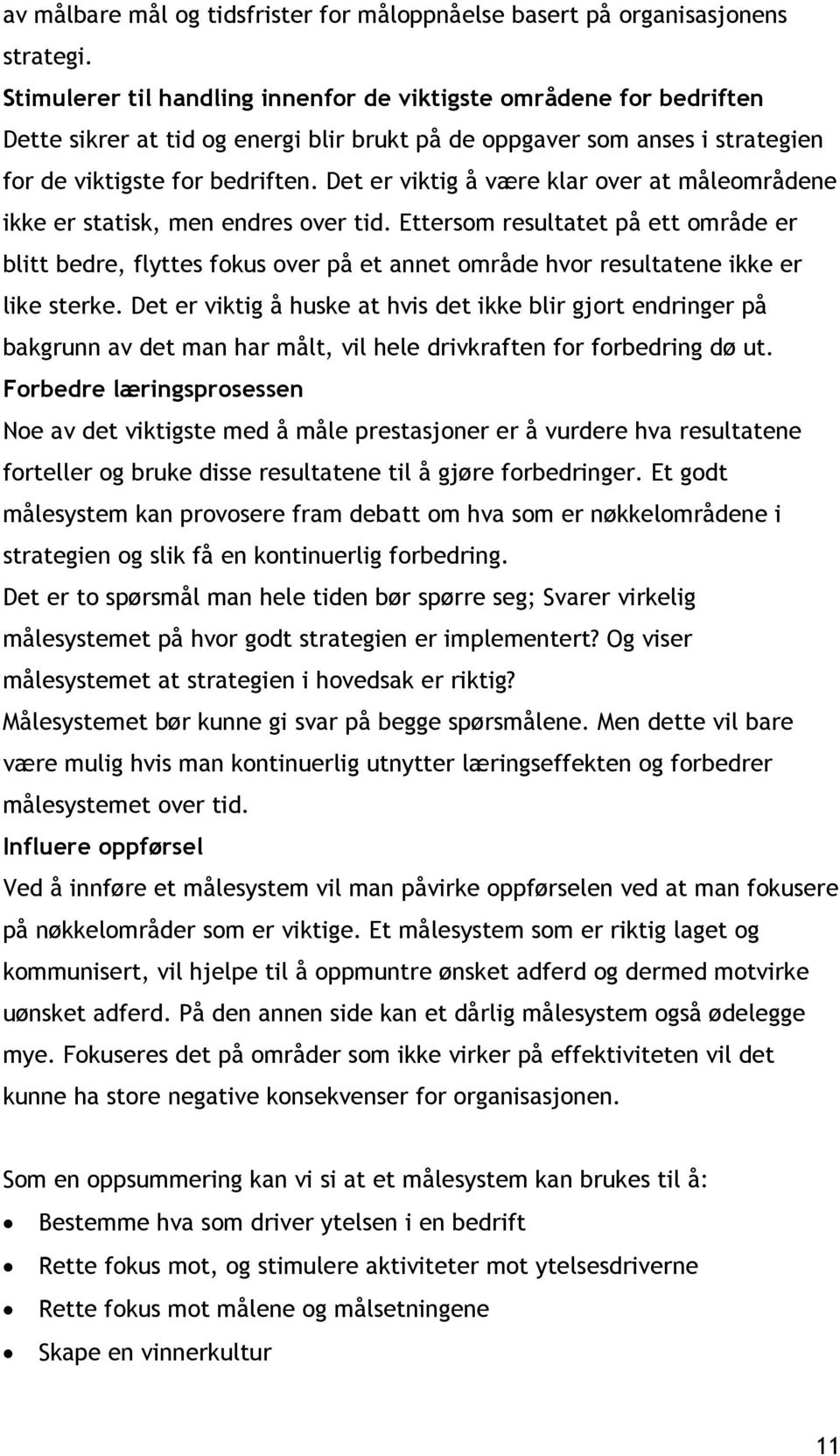 Det er viktig å være klar over at måleområdene ikke er statisk, men endres over tid.