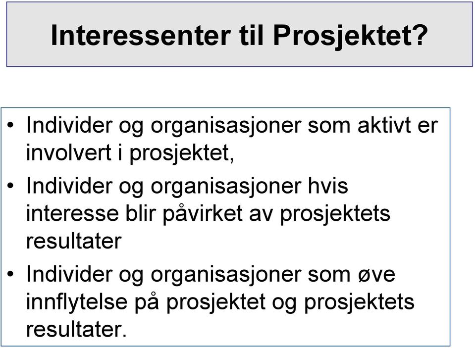 Individer og organisasjoner hvis interesse blir påvirket av prosjektets