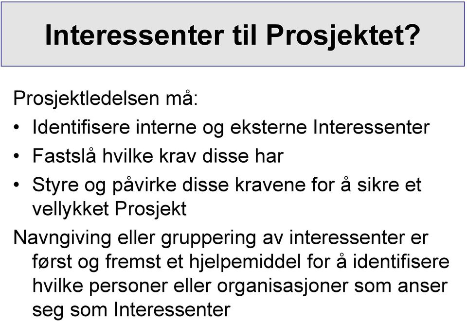 har Styre og påvirke disse kravene for å sikre et vellykket Prosjekt Navngiving eller