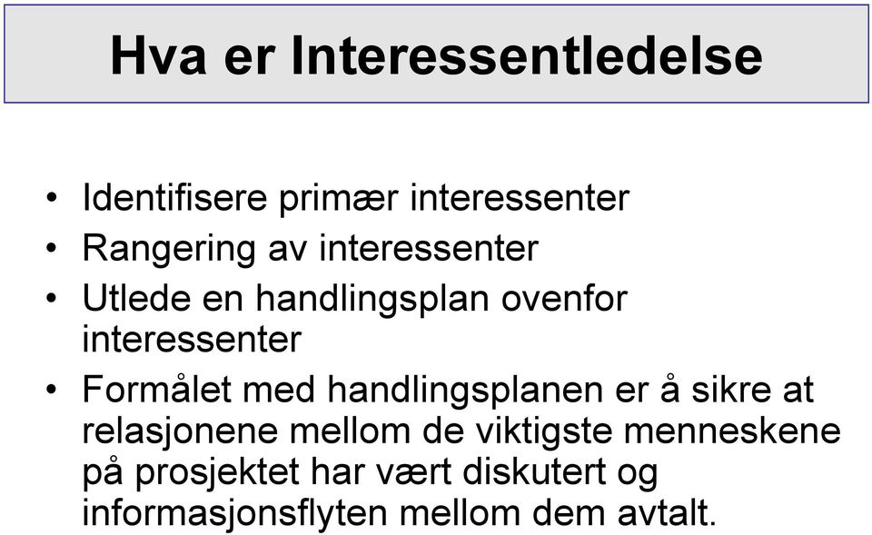 interessenter Formålet med handlingsplanen er å sikre at relasjonene mellom de