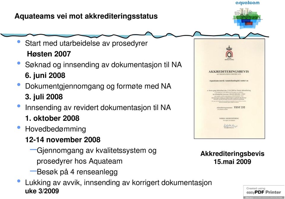 juli 2008 Innsending av revidert dokumentasjon til NA 1.