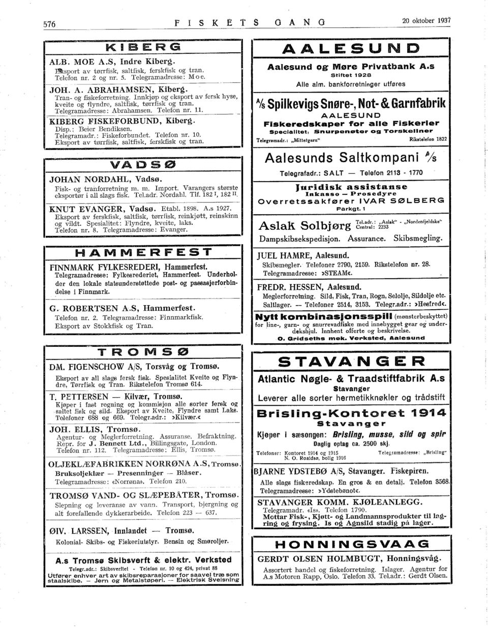 Telegramadr. : Fiskeforbundet. Telefon nr. 0. Eksport av tørrfisk, saltfisk, ferskfisk og tran. VADSØ JOHAN NORDAHL, Vadsø. Fisk- og tranforretning m. m. mport.