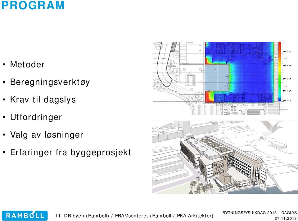 Erfaringer fra byggeprosjekt Ill: DR byen