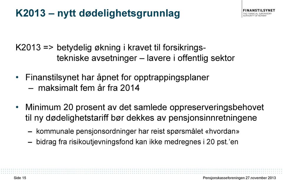 oppreserveringsbehovet til ny dødelighetstariff bør dekkes av pensjonsinnretningene kommunale pensjonsordninger har reist