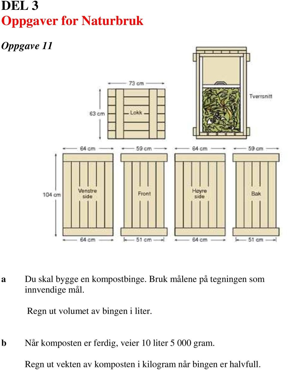 Regn ut volumet v ingen i liter.