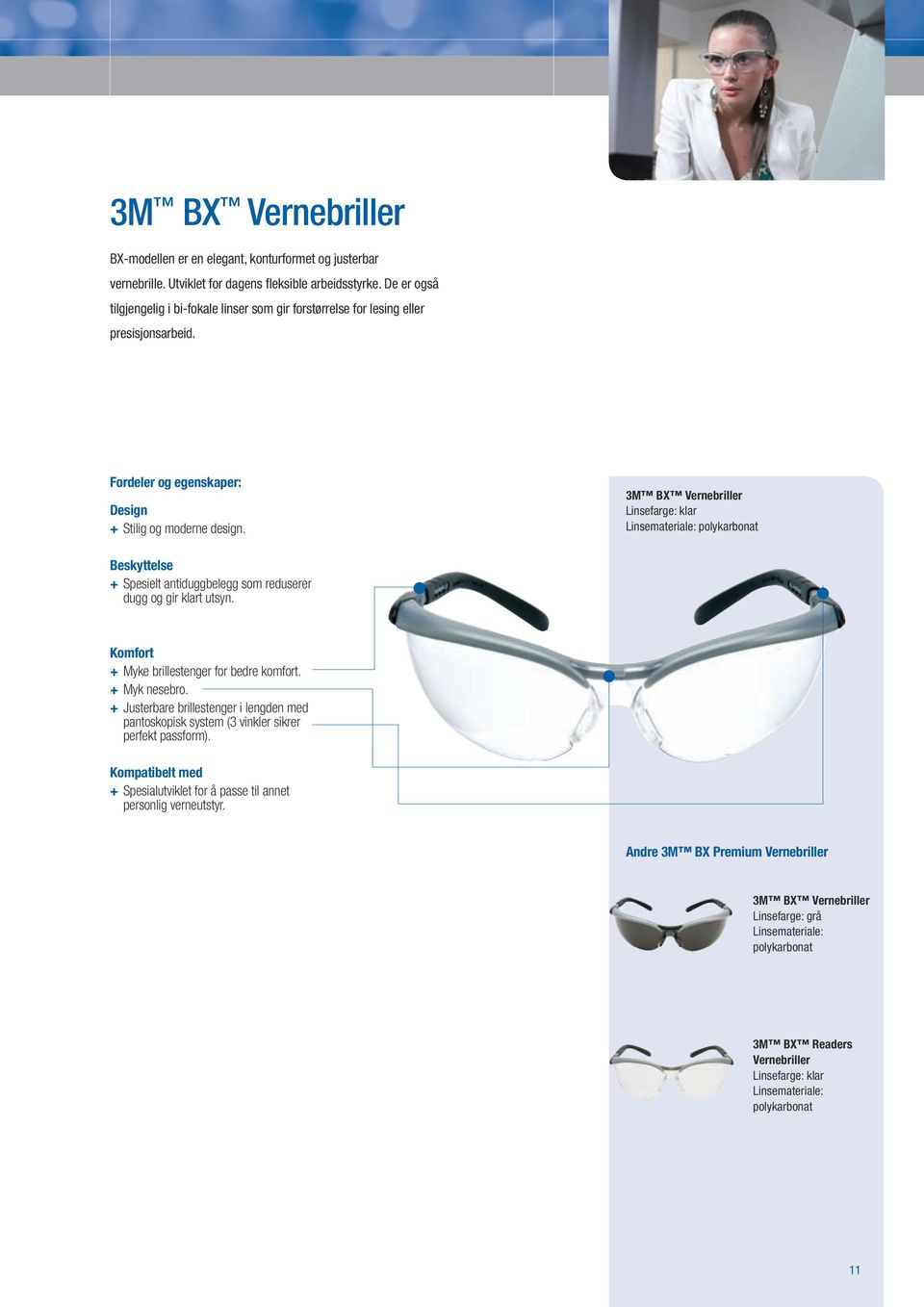 3M B Vernebriller + Spesielt antiduggbelegg som reduserer dugg og gir klart utsyn. + Myke brillestenger for bedre komfort. + Myk nesebro.