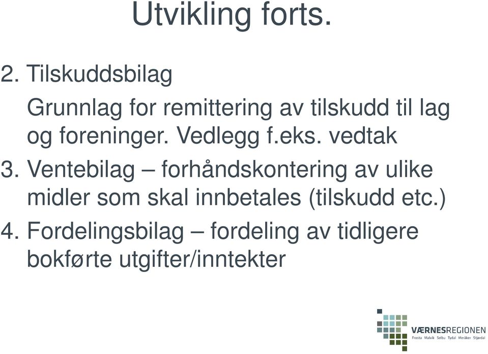 foreninger. Vedlegg f.eks. vedtak 3.