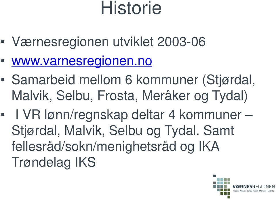 Meråker og Tydal) I VR lønn/regnskap deltar 4 kommuner Stjørdal,