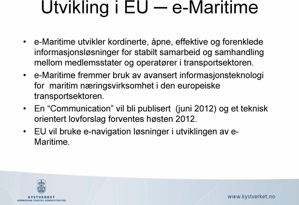 e-maritime fremmer bruk av avansert informasjonsteknologi for maritim næringsvirksomhet i den europeiske transportsektoren.