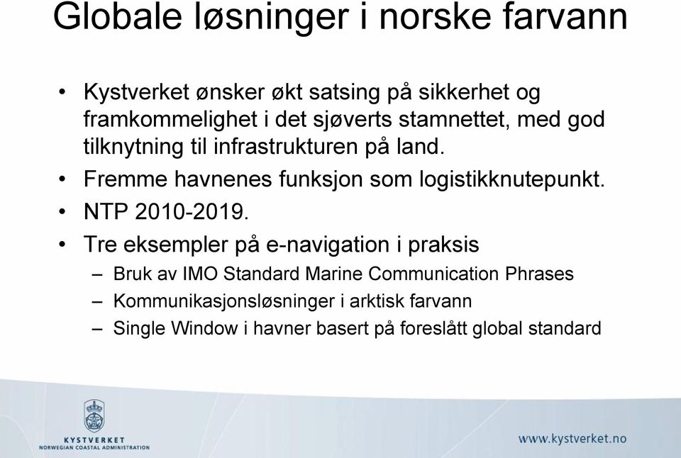 Fremme havnenes funksjon som logistikknutepunkt. NTP 2010-2019.