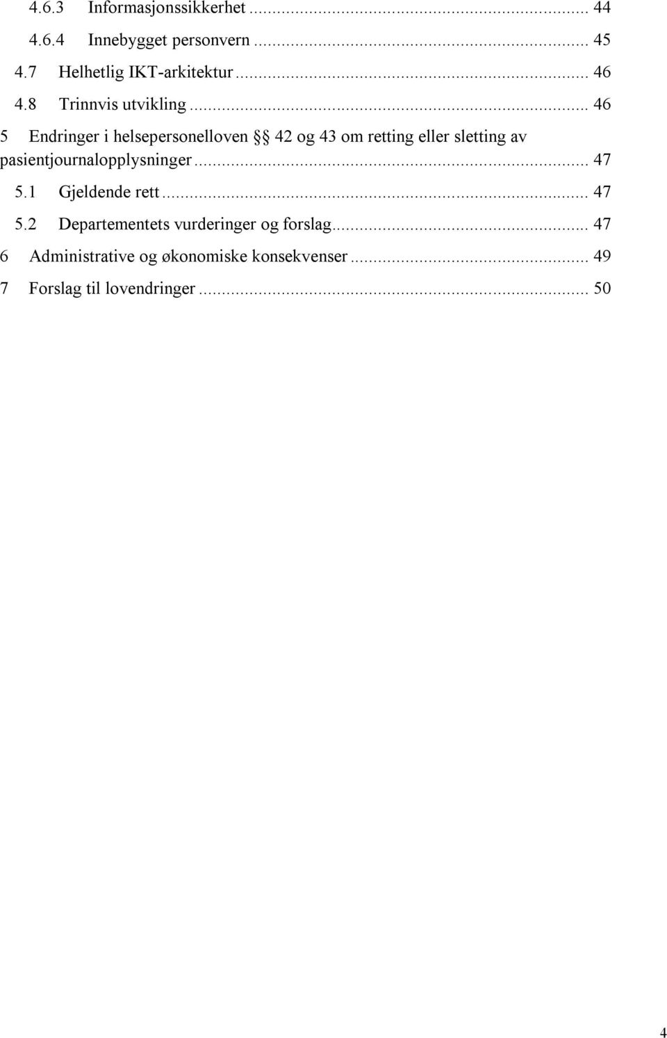 .. 46 5 Endringer i helsepersonelloven 42 og 43 om retting eller sletting av