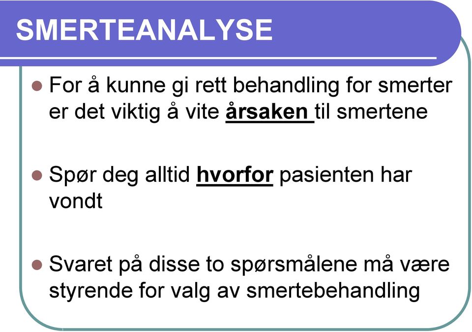 deg alltid hvorfor pasienten har vondt Svaret på disse