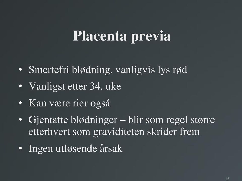 uke Kan være rier også Gjentatte blødninger blir