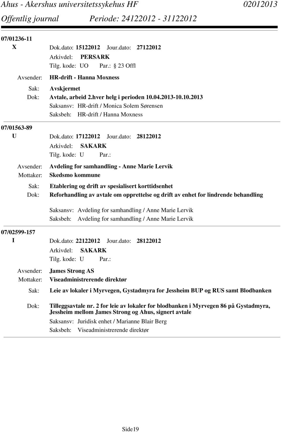 : Avdeling for samhandling - Anne Marie Lervik Skedsmo kommune Etablering og drift av spesialisert korttidsenhet Reforhandling av avtale om opprettelse og drift av enhet for lindrende behandling