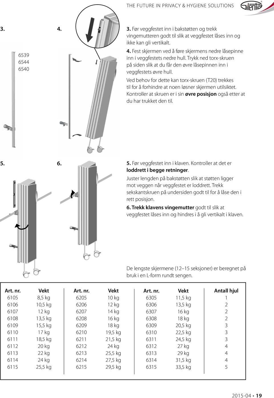 Ved behov for dette kan torx-skruen (T0) trekkes til for å forhindre at noen løsner skjermen utilsiktet. Kontroller at skruen er i sin øvre posisjon også etter at du har trukket den til. 5.