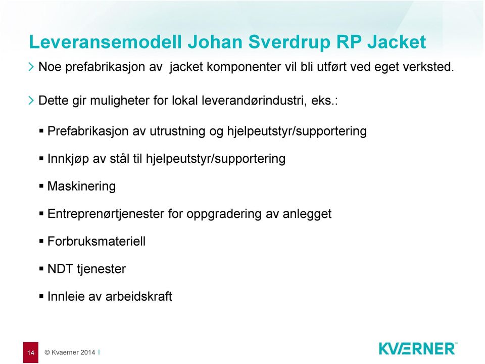 : Prefabrikasjon av utrustning og hjelpeutstyr/supportering Innkjøp av stål til